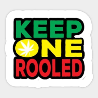 KEEP ONE ROOLED Sticker